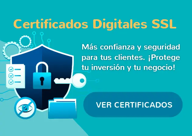 Certificados Digitales SSL. Más confianza y seguridad para tus clientes ¡Protege tu inversión y negocio!