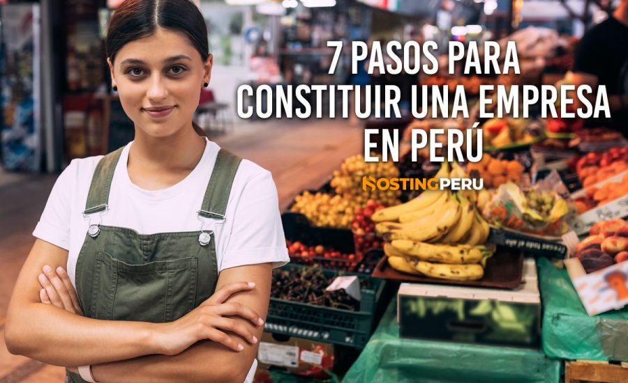 Aprende los 7 pasos para constituir una empresa en Perú. Guía Completa