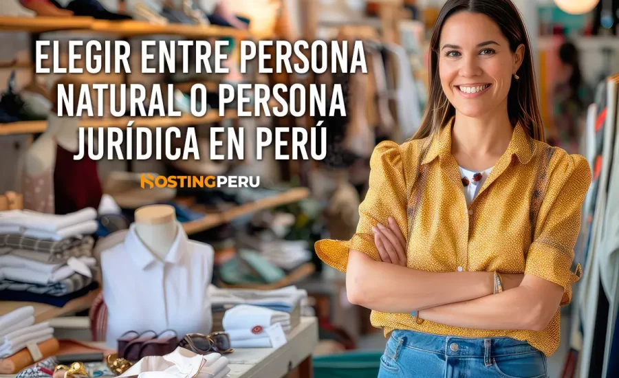 Persona jurídica y natural ¿Cuál elegir para tu negocio en Perú?